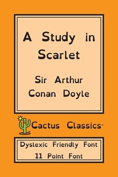 portada A Study in Scarlet (Cactus Classics Dyslexic Friendly Font): 11 Point Font; Dyslexia Edition; OpenDyslexic (en Inglés)