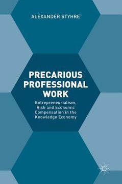 portada Precarious Professional Work: Entrepreneurialism, Risk and Economic Compensation in the Knowledge Economy (in English)