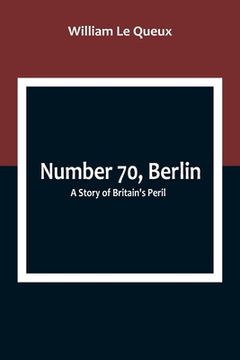 portada Number 70, Berlin: A Story of Britain's Peril (en Inglés)