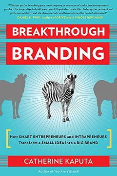 portada Breakthrough Branding: How Smart Entrepreneurs and Intrapreneurs Transform a Small Idea Into a Big Brand (en Inglés)