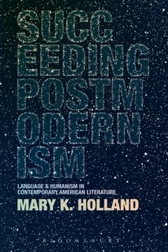 portada Succeeding Postmodernism: Language and Humanism in Contemporary American Literature