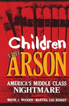 portada Children and Arson: America's Middle Class Nightmare (en Inglés)