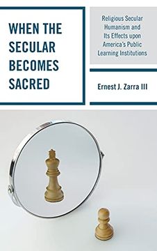 portada When the Secular Becomes Sacred: Religious Secular Humanism and its Effects Upon America'S Public Learning Institutions (en Inglés)