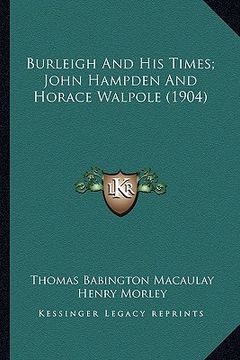 portada burleigh and his times; john hampden and horace walpole (1904) (en Inglés)