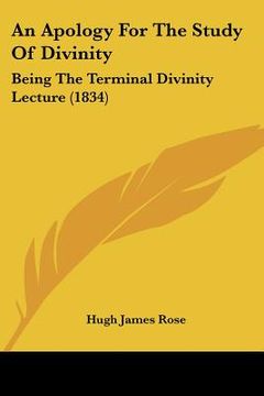 portada an apology for the study of divinity: being the terminal divinity lecture (1834) (en Inglés)