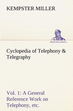 portada cyclopedia of telephony & telegraphy vol. 1 a general reference work on telephony, etc. etc. (en Inglés)