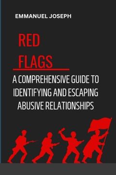 portada Recognizing the Red Flags: A Comprehensive Guide to Identifying and Escaping Abusive Relationships