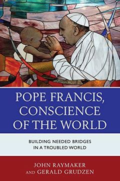 portada Pope Francis, Conscience of the World: Building Needed Bridges in a Troubled World (en Inglés)
