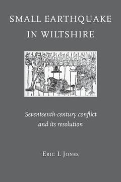 portada Small Earthquake in Wiltshire: seventeenth-century conflict and its resolution
