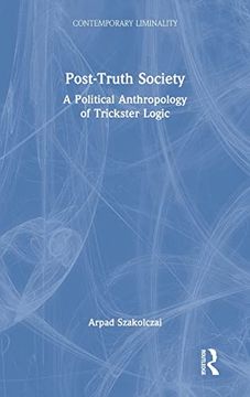 portada Post-Truth Society: A Political Anthropology of Trickster Logic (Contemporary Liminality) 