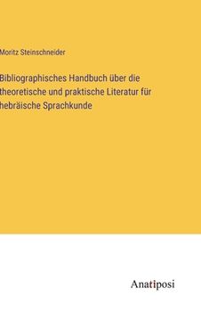 portada Bibliographisches Handbuch über die theoretische und praktische Literatur für hebräische Sprachkunde (en Alemán)