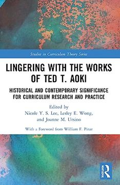 portada Lingering With the Works of ted t. Aoki (Studies in Curriculum Theory Series) (en Inglés)