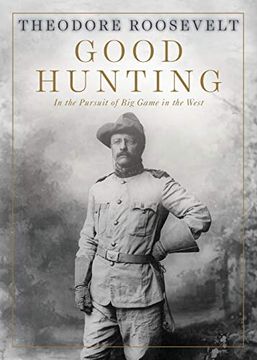 portada Good Hunting: In Pursuit of big Game in the West 