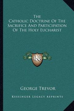 portada the catholic doctrine of the sacrifice and participation of the holy eucharist (en Inglés)