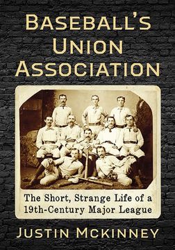 portada Baseball'S Union Association: The Short, Strange Life of a 19Th-Century Major League 