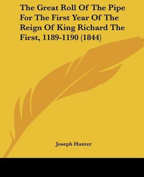 portada the great roll of the pipe for the first year of the reign of king richard the first, 1189-1190 (1844) (en Inglés)