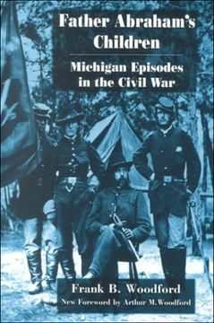 portada Father Abraham's Children: Michigan Episodes in the Civil war (Great Lake Books Series) (en Inglés)