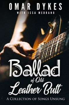 portada Ballad of Old Leather Butt: A Collection of Songs Unsung (en Inglés)