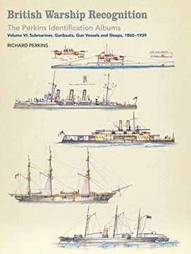 portada British Warship Recognition: The Perkins Identific: Volume VI: Submarines, Gunboats, Sloops and Minesweepers, 1860-1939 Volume 6 (in English)