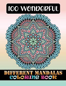 100 Wonderful Different Mandalas Coloring Book: Adult