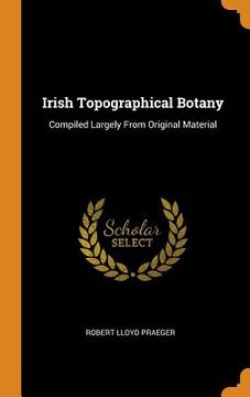 portada Irish Topographical Botany: Compiled Largely From Original Material (libro en Inglés)