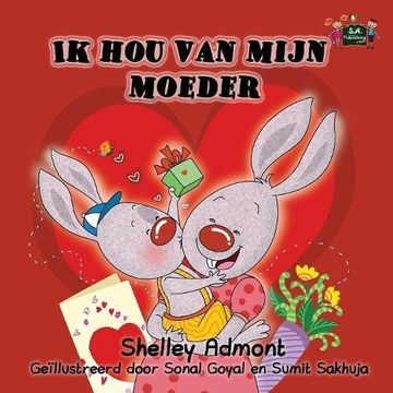 portada Ik hou van mijn moeder: I Love My Mom (Dutch Edition) (Dutch Bedtime Collection)