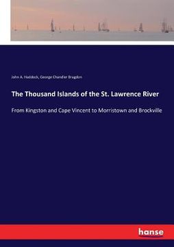 portada The Thousand Islands of the St. Lawrence River: From Kingston and Cape Vincent to Morristown and Brockville (en Inglés)