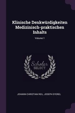 portada Klinische Denkwürdigkeiten Medizinisch-praktischen Inhalts; Volume 1 (en Inglés)