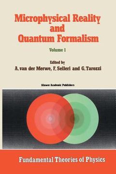 portada Microphysical Reality and Quantum Formalism: "Proceedings of the Conference 'Microphysical Reality and Quantum Formalism'Urbino, Italy, September. 1": 25-26 (Fundamental Theories of Physics) (en Inglés)
