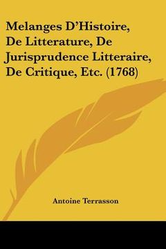 portada Melanges D'Histoire, De Litterature, De Jurisprudence Litteraire, De Critique, Etc. (1768) (in French)