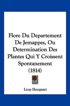 portada Flore Du Departement De Jemappes, Ou Determination Des Plantes Qui Y Croissent Spontanement (1814) (en Francés)