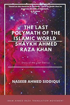 portada The Last Polymath of the Islamic World- Shaykh Ahmed Raza Khan (en Inglés)