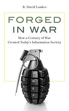 portada Forged in War: How a Century of war Created Today'S Information Society (en Inglés)
