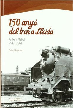 portada 150 Anys Del Tren A Lleida (en Catalá)
