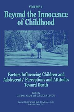 portada Beyond the Innocence of Childhood, Volume 1: Factors Influencing Children and Adolescents' Perceptions and Attitudes Toward Death (Death, Value, & Meaning Series) (en Inglés)