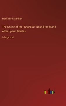 portada The Cruise of the Cachalot Round the World After Sperm Whales: in large print 