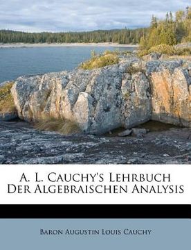 portada A. L. Cauchy's Lehrbuch Der Algebraischen Analysis (in German)