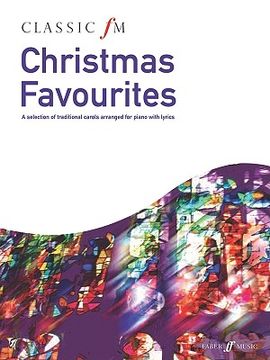 portada Classic FM -- Christmas Favorites: A Selection of Traditional Carols Arranged for Piano with Lyrics (en Inglés)