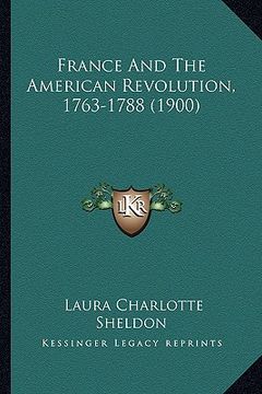 portada france and the american revolution, 1763-1788 (1900) (en Inglés)