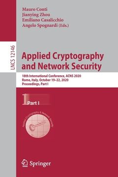 portada Applied Cryptography and Network Security: 18th International Conference, Acns 2020, Rome, Italy, October 19-22, 2020, Proceedings, Part I (en Inglés)