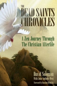 portada The Dead Saints Chronicles: A Zen Journey Through the Christian Afterlife (in English)