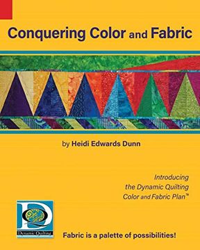 portada Conquering Color and Fabric: Introducing the Dynamic Quilting Color and Fabric Plan 