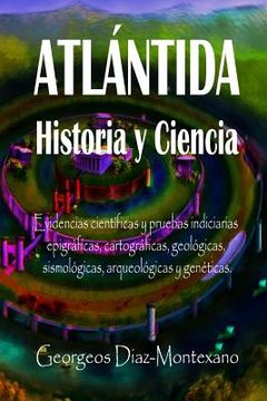 portada Atlántida Historia Y Ciencia: Las Fuentes Primarias Greco-Latinas, Cartaginesas, Tartésicas, Árabes Y Egipcias de la Historia de la Civilización de (in Spanish)