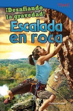 portada ¡Desafiando La Gravedad! Escalada En Roca (in Spanish)