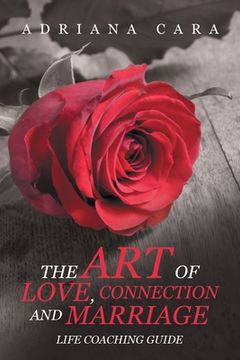 portada The Art of Love, Connection and Marriage: Life Coaching Guide (en Inglés)