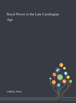 portada Royal Power in the Late Carolingian Age (en Inglés)