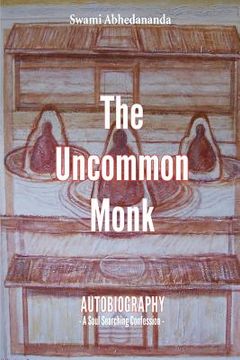 portada The Uncommon Monk: Autobiography - A Soul Searching Confession -
