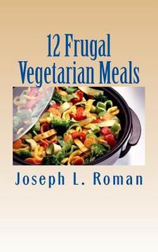 portada 12 Frugal Vegetarian Meals (in English)