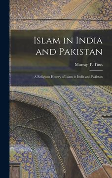 portada Islam in India and Pakistan: a Religious History of Islam in India and Pakistan (en Inglés)