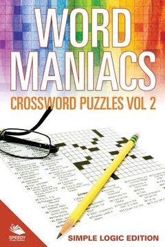 portada Word Maniacs Crossword Puzzles Vol 2: Simple Logic Edition (en Inglés)